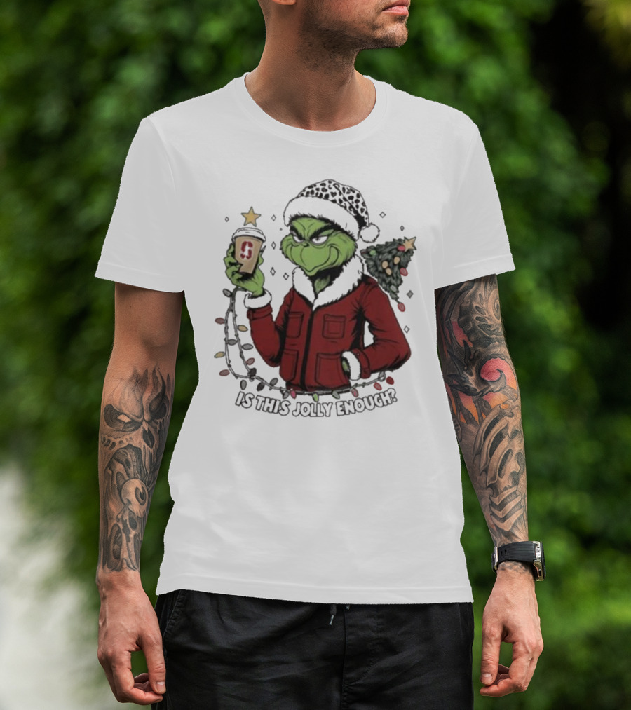 Stanford Cardinal Grinch Christmas Is This Jolly Enough With Santa Hat And Starbucks Cup T-Shirt