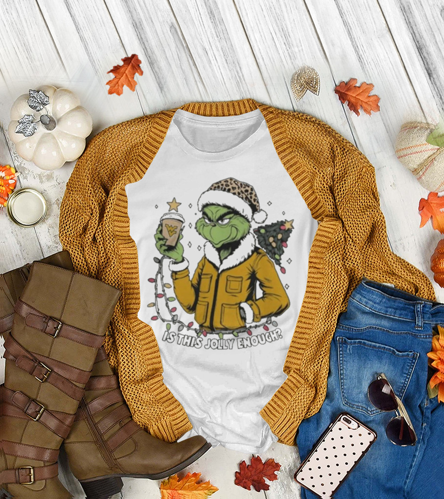 West Virginia Mountaineers Grinch Christmas Is This Jolly Enough T-Shirt