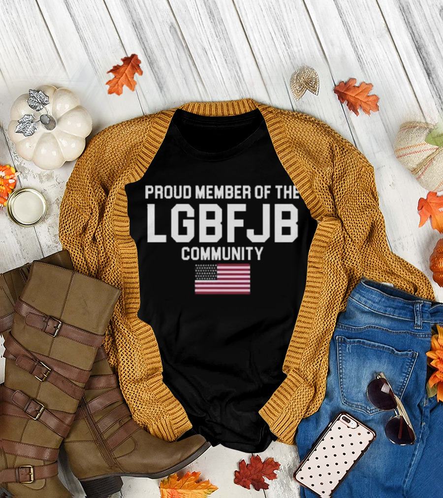 Proud Member of the LGBFJB Community American Flag T-Shirt