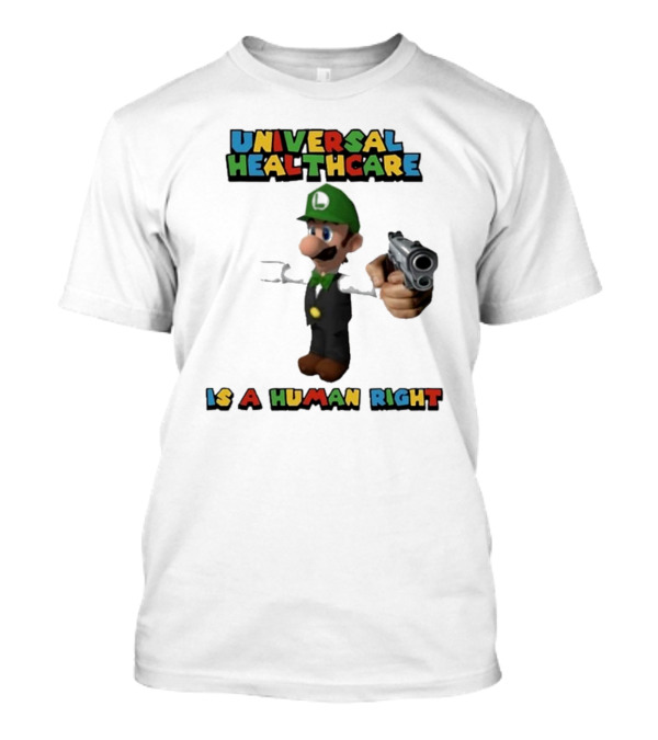 Universal Healthcare Is A Human Right Super Mario Luigi Mangione T-Shirt
