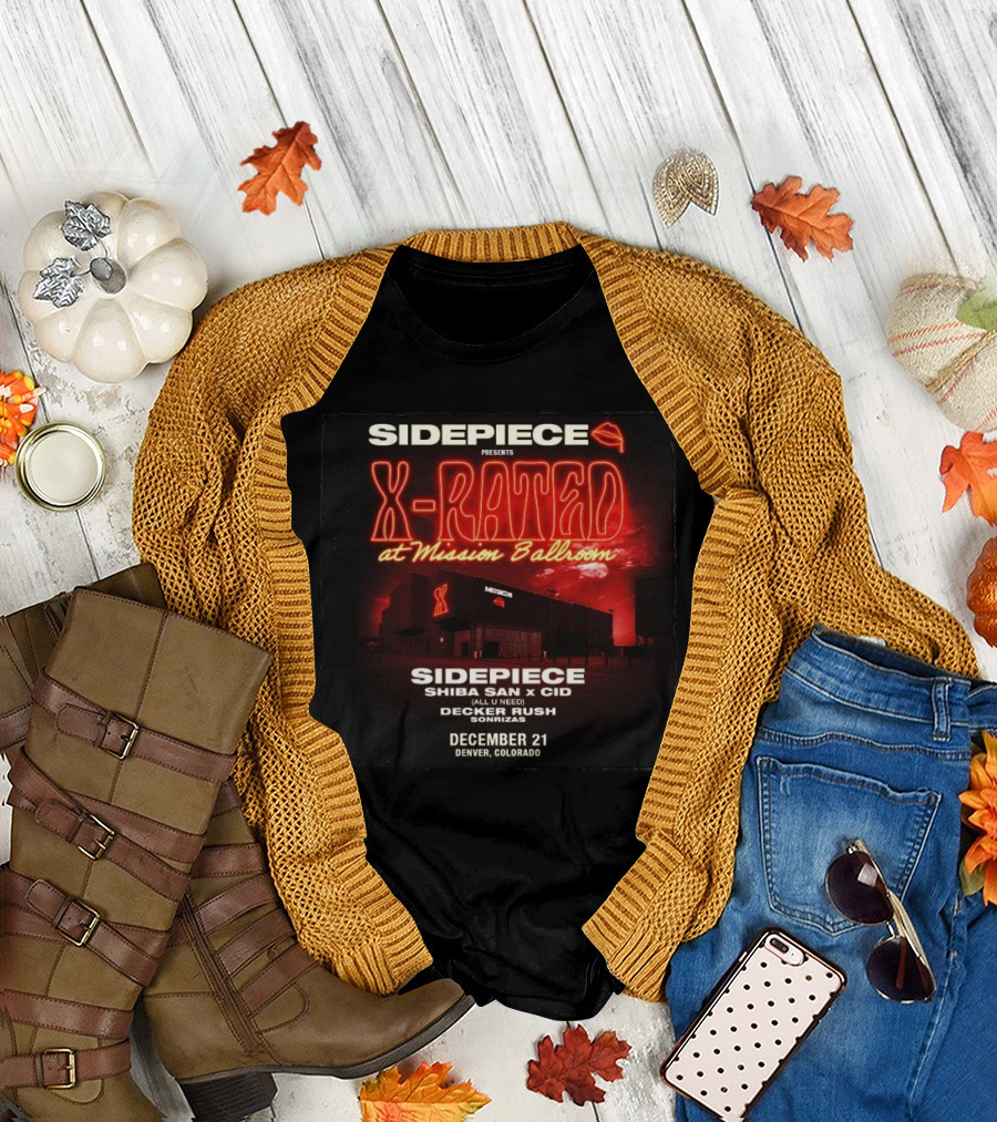 Sidepiece Presents X-Rated at Mission Ballroom with Shiba San x CID Decker Rush December 21 Denver Colorado T-Shirt