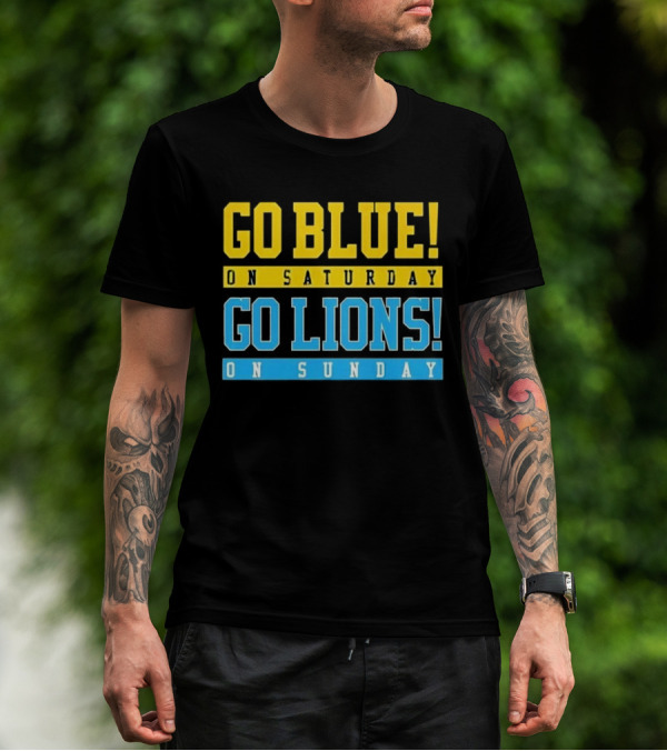 Go Blue On Saturday Go Lions On Sunday T-Shirt