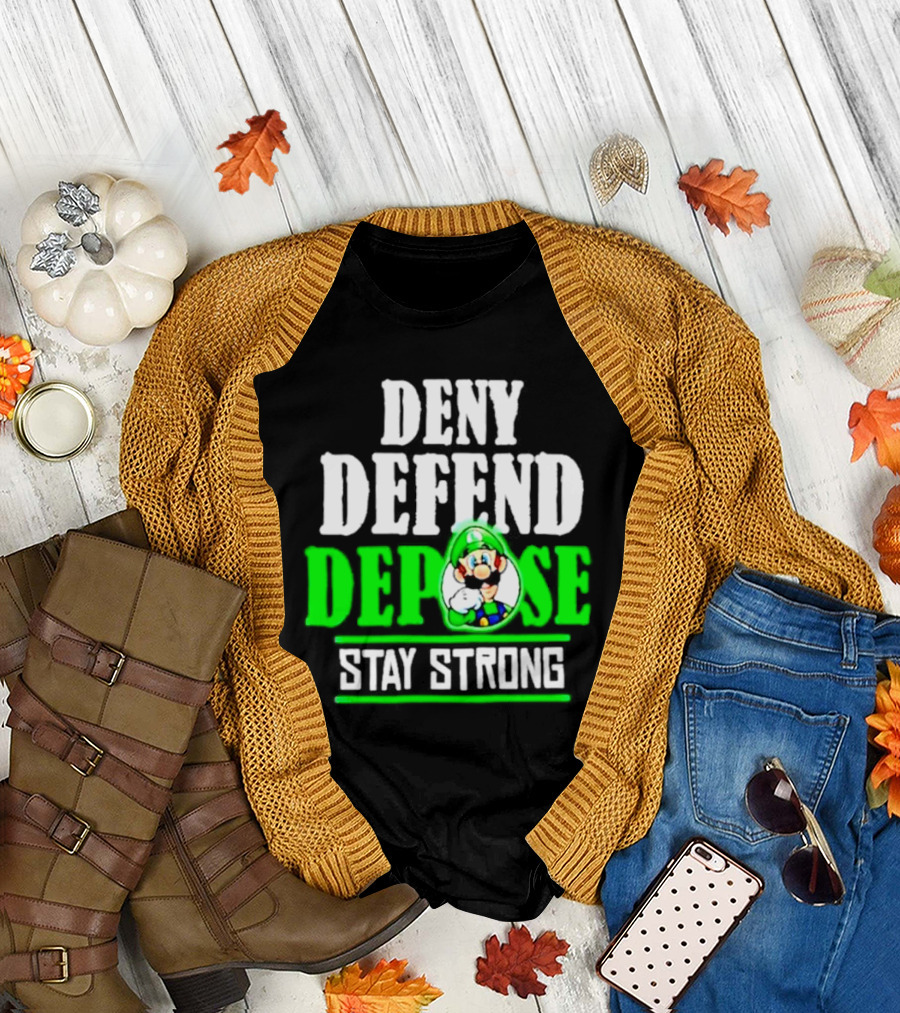 Super Mario Luigi Deny Defend Depose Stay Strong T-Shirt