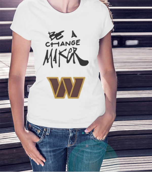 Washington Commanders Be A Change Maker W Logo T-Shirt
