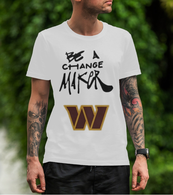 Washington Commanders Be A Change Maker W Logo T-Shirt