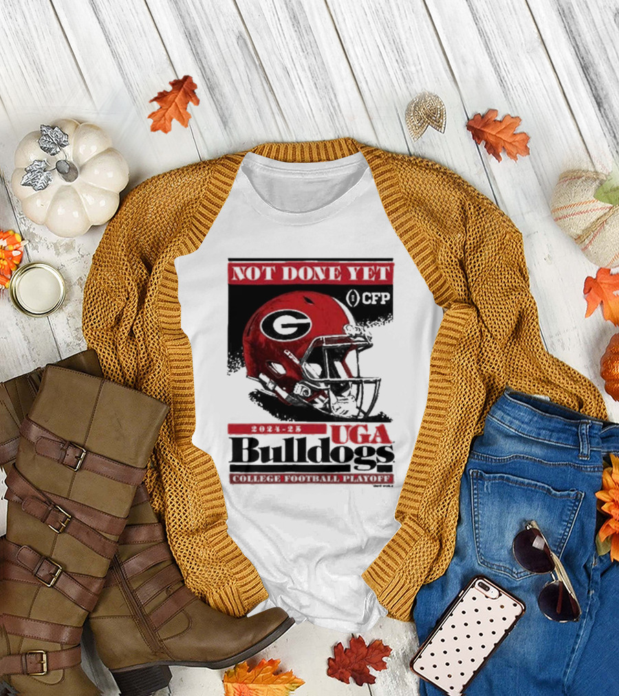 UGA Bulldogs Not Done Yet 2024 25 College Football Playoff CFP Helmet T-Shirt