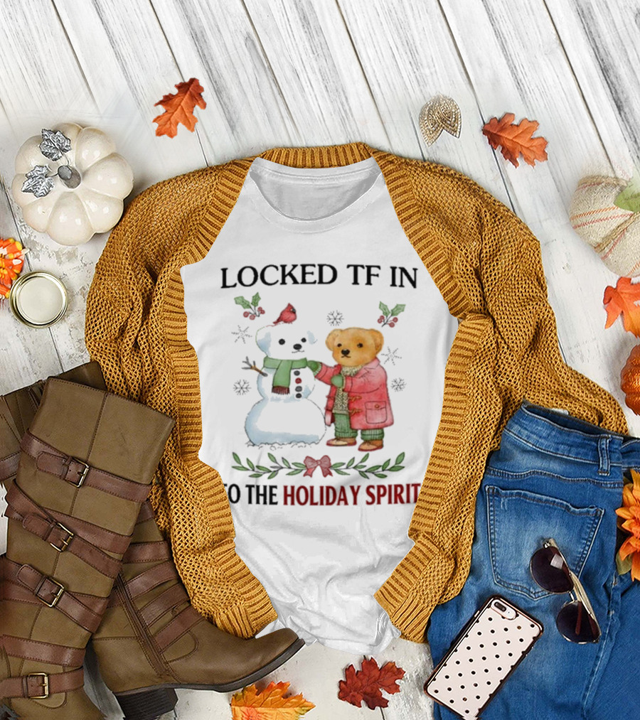 Locked TF In To The Holiday Spirit Bear and Snowman Winter Scene T-Shirt