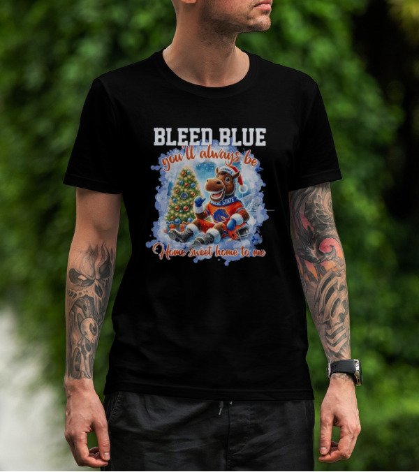 Boise State Broncos Bleed Blue You’ll Always Be Home Sweet Home Christmas Mascot T-Shirt