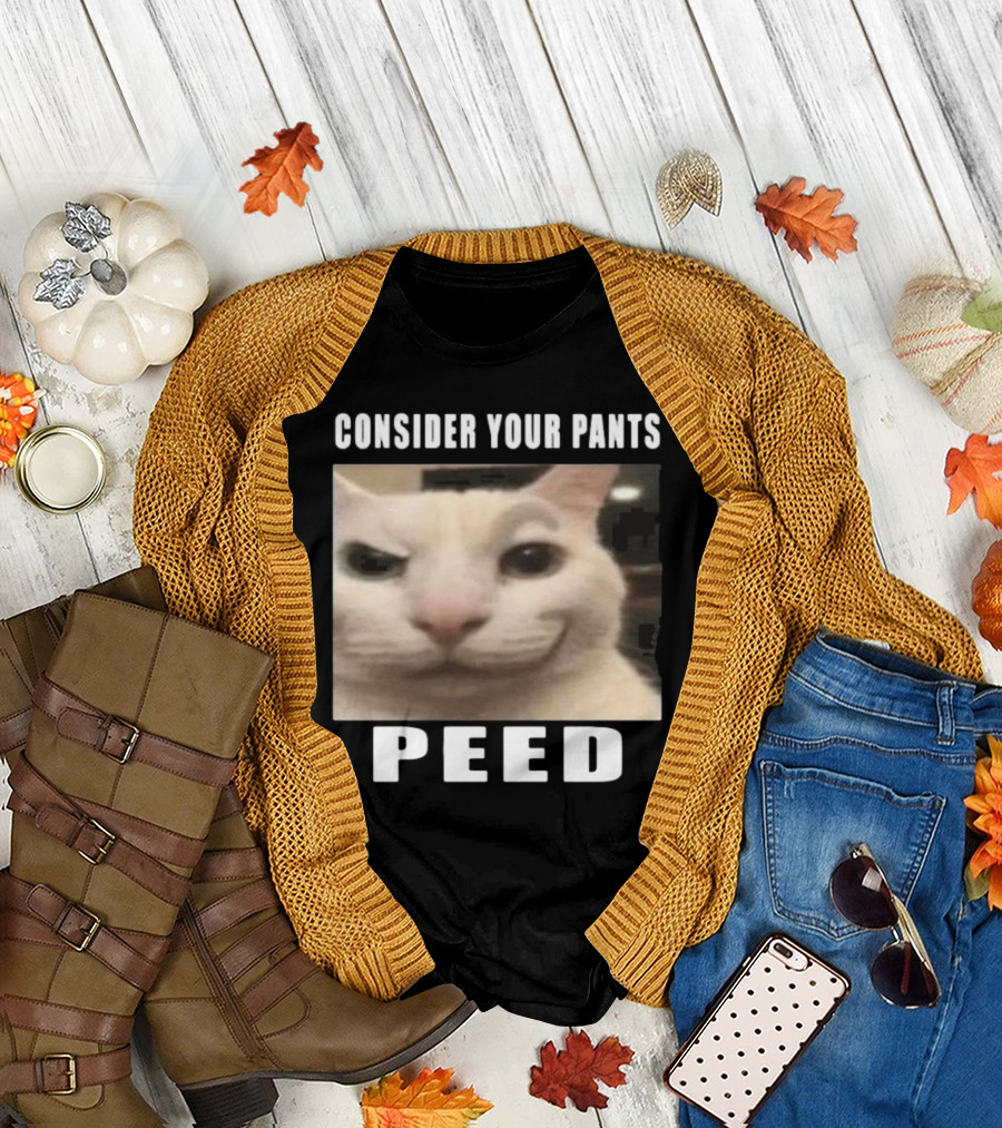 CONSIDER YOUR PANTS PEED CAT MEME T-Shirt