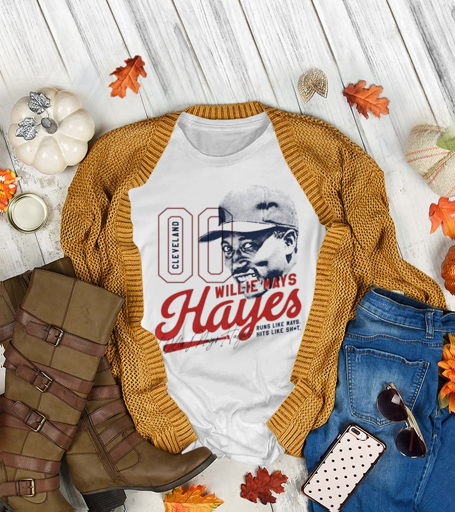 Cleveland 00 Willie Mays Hayes Runs Like Mays Hits Like Sh*t T-Shirt