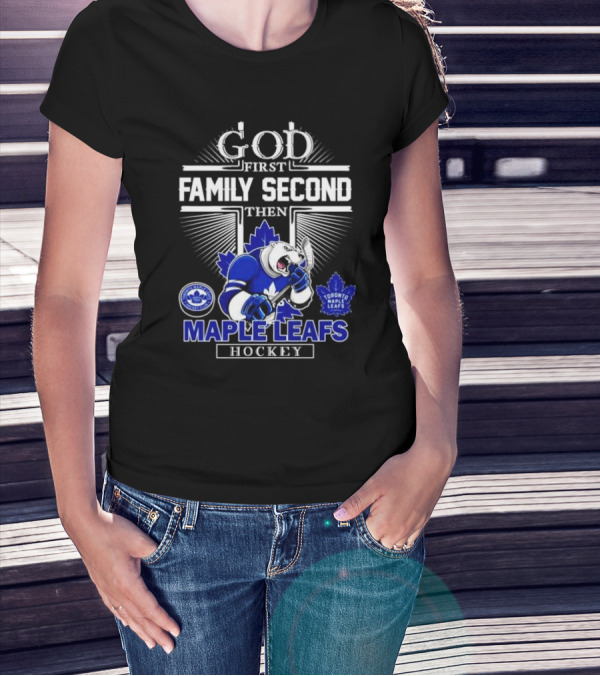 God First Family Second Then Toronto Maple Leafs Hockey Mascot Leafs T-Shirt