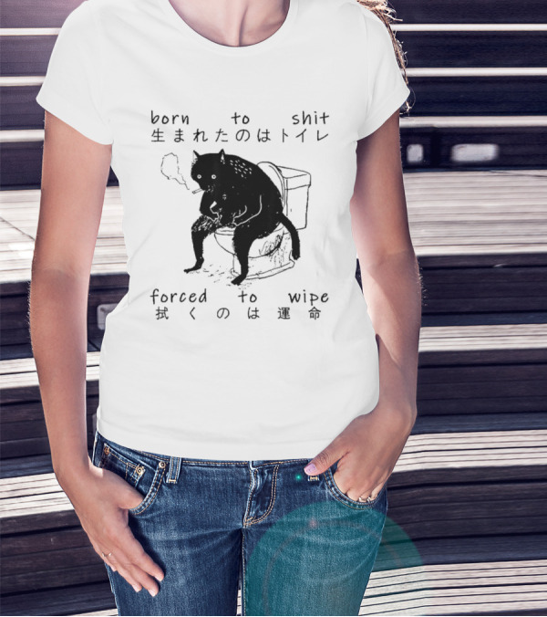 Born To Shit Forced To Wipe Cat Japanese Smoking Toilet T-Shirt