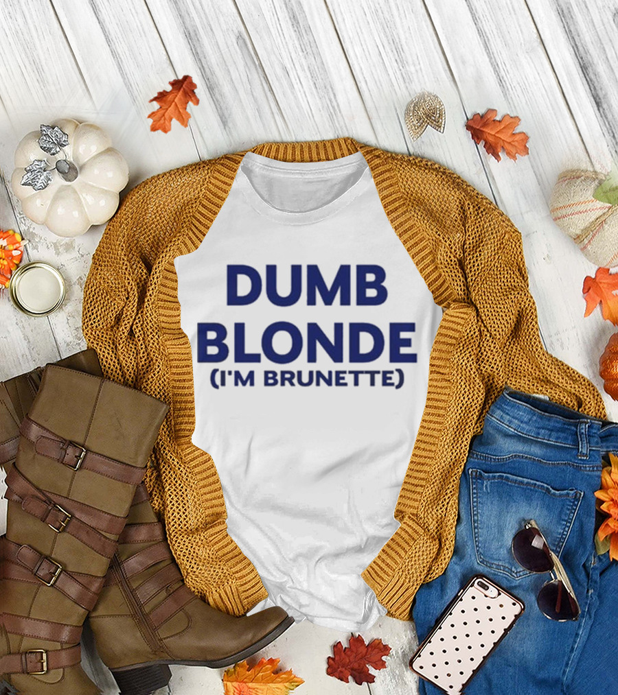 Dumb Blonde I’m Brunette T-Shirt