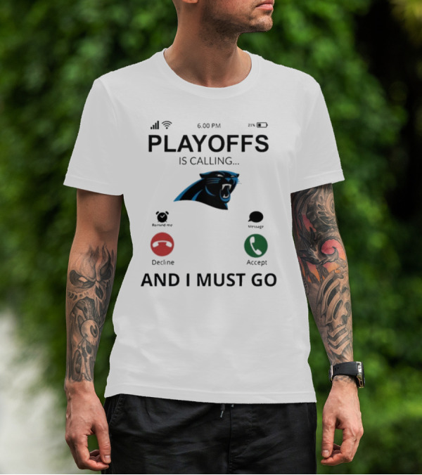 Carolina Panthers Playoffs Is Calling And I Must Go T-Shirt