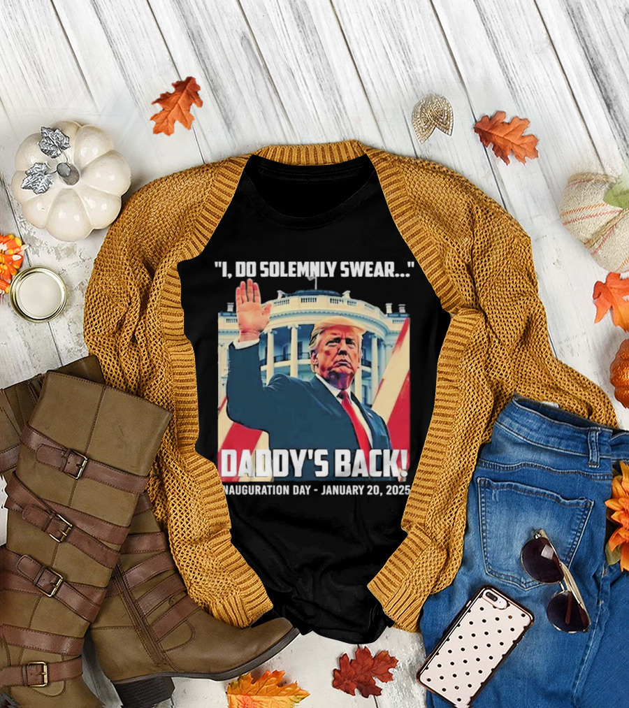 I Do Solemnly Swear Daddy's Back Inauguration Day January 20 2025 T-Shirt