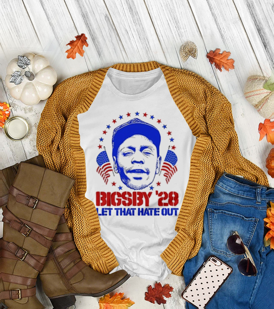 Clayton Bigsby 2028 Let That Hate Out Campaign T-Shirt