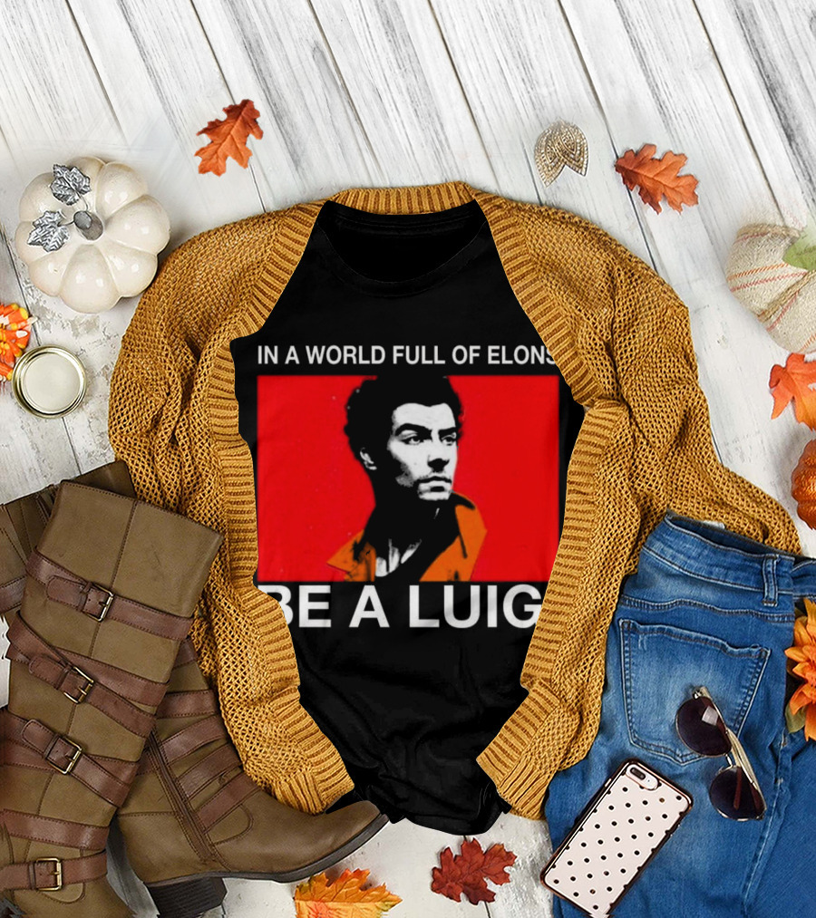 In A World Full Of Elons Be A Luigi Red T-Shirt