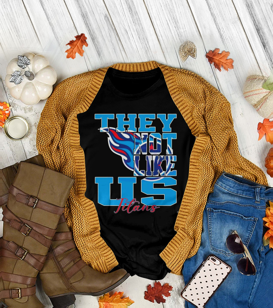 They Not Like Us Titans NFL Football ২০২৫ T-Shirt