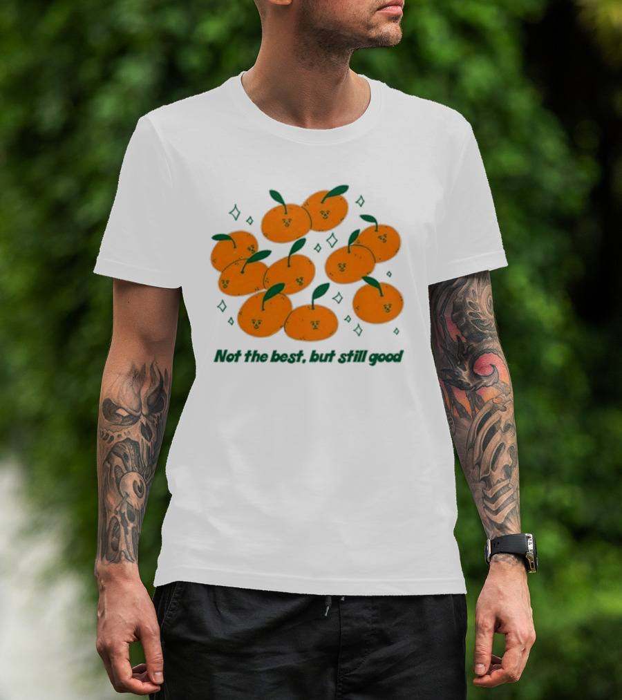 Not The Best But Still Good Oranges With Cute Faces And Green Leaves T-Shirt
