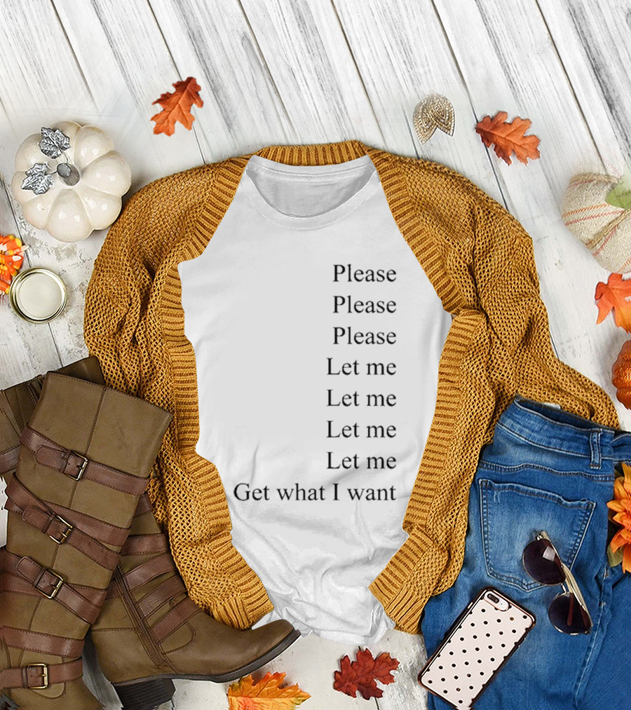 Please Please Please Let Me Get What I Want Song T-Shirt