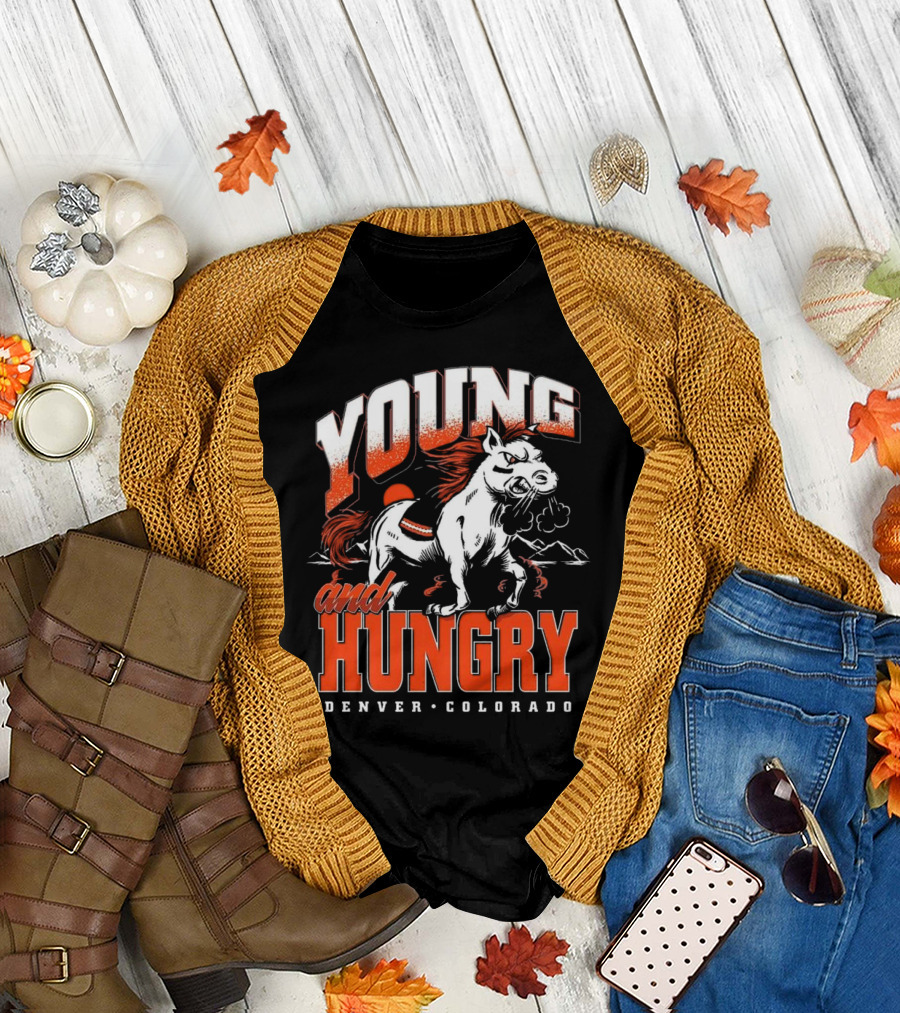Young And Hungry Denver Colorado Broncos T-Shirt
