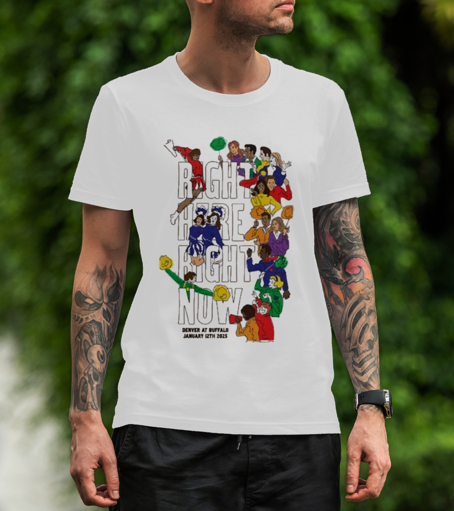RIGHT HERE RIGHT NOW Denver At Buffalo January 12th 2025 T-Shirt