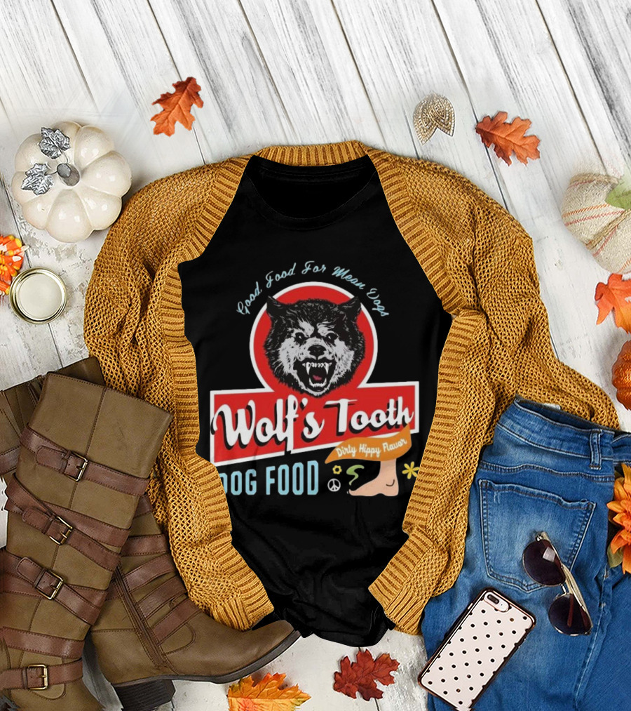Wolf's Tooth Dog Food Good Food For Mean Dogs Dirty Hippy Flavor T-Shirt
