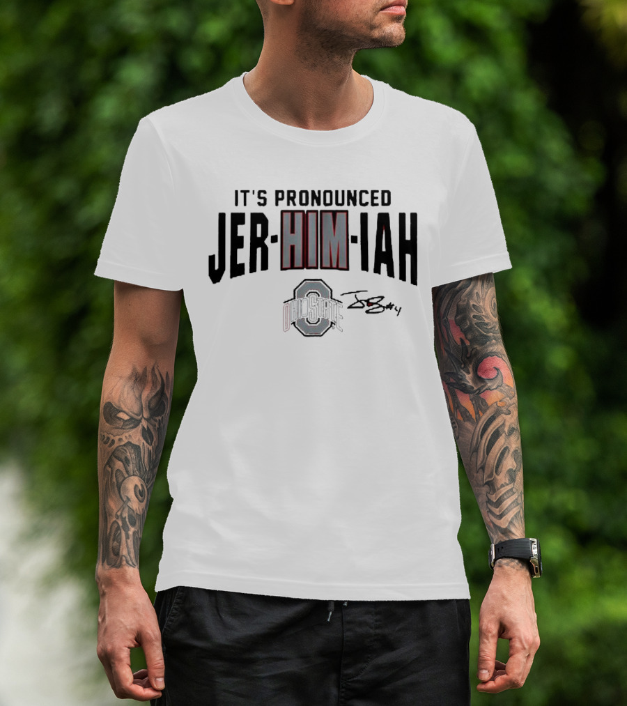 Ohio State Football It's Pronounced Jer-HIM-iah With Ohio State Logo And Signature T-Shirt