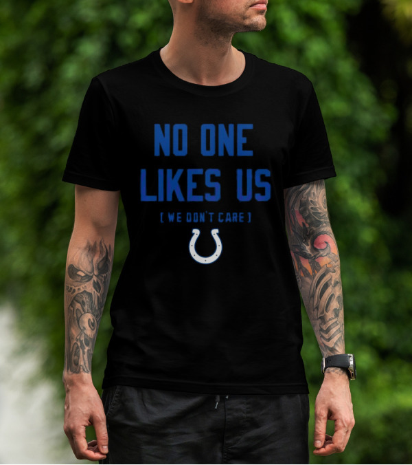 Indianapolis Colts No One Likes Us We Don’t Care Blue Horseshoe T-Shirt