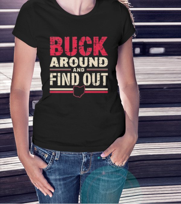 Buck Around And Find Out Ohio Map T-Shirt
