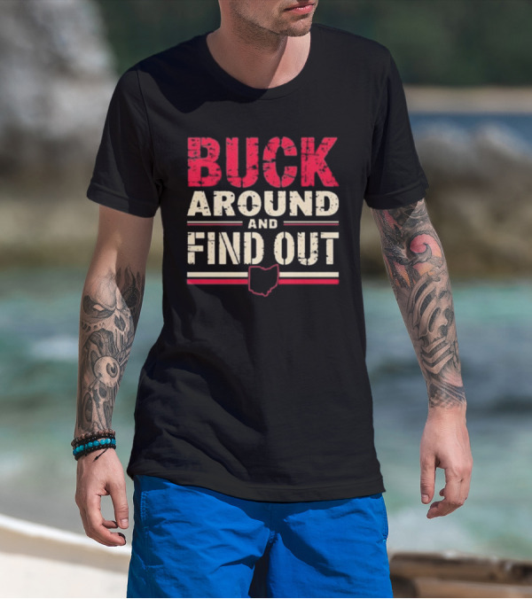 Buck Around And Find Out Ohio Map T-Shirt