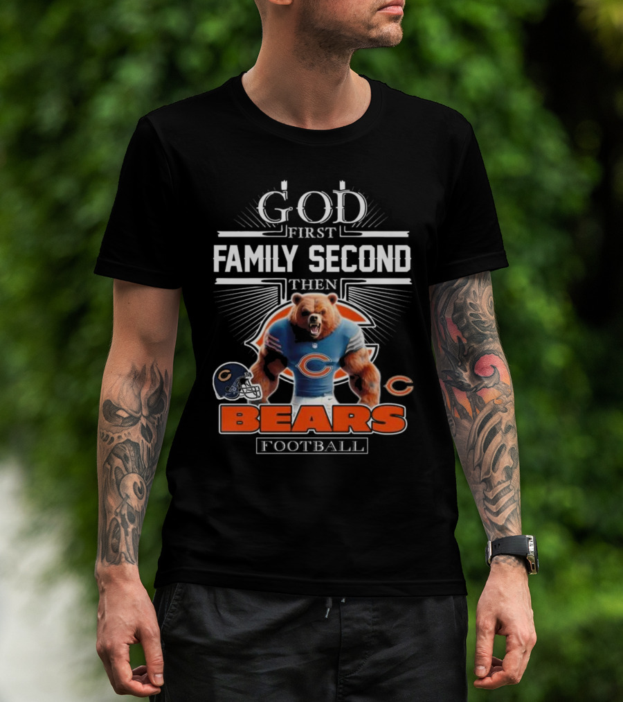 God First Family Second Then Bears Football Fans Chicago Mascot 2025 T-Shirt
