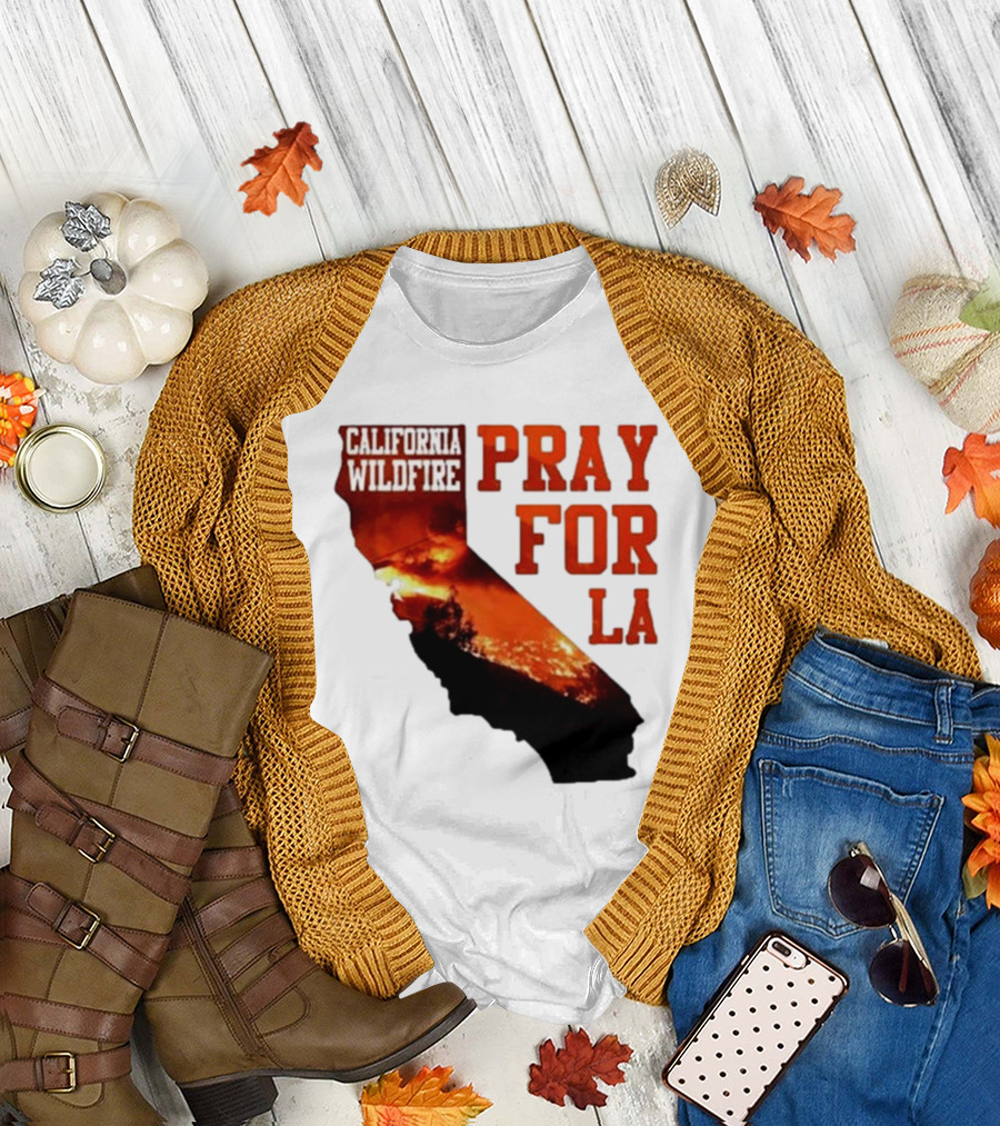 California Wildfire Pray For LA Los Angeles Wildfires Support T-Shirt