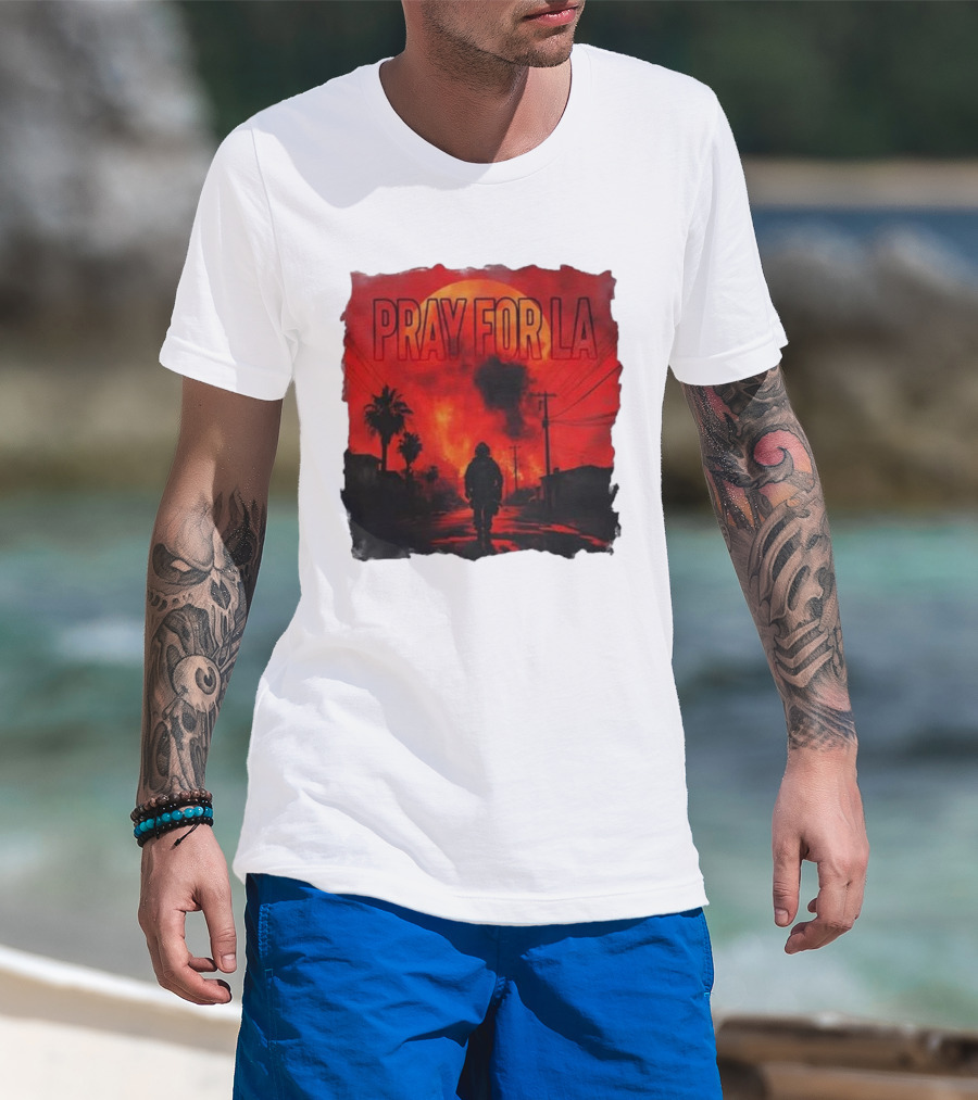 Pray For LA Pray For Los Angeles Los Angeles Wildfires Pray For California T-Shirt