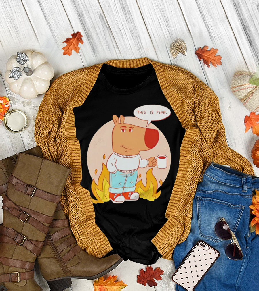 Chill Guy This Is Fine Dog Meme Coffee Fire T-Shirt