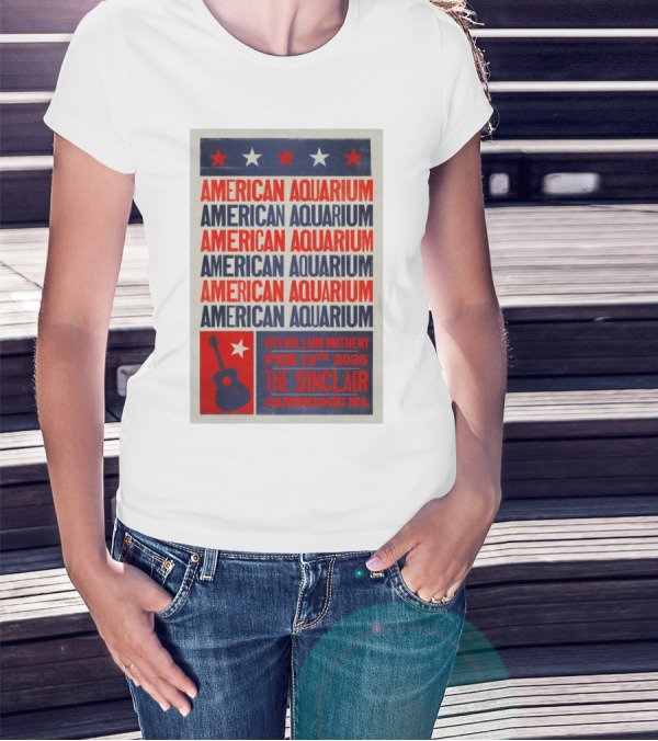 American Aquarium With William Matheny Feb 13th 2025 The Sinclair Cambridge MA T-Shirt