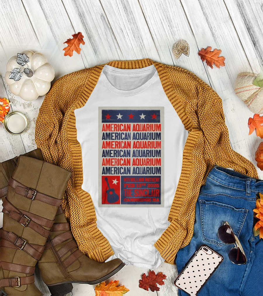 American Aquarium with William Matheny Feb 13th 2025 The Sinclair Cambridge MA T-Shirt