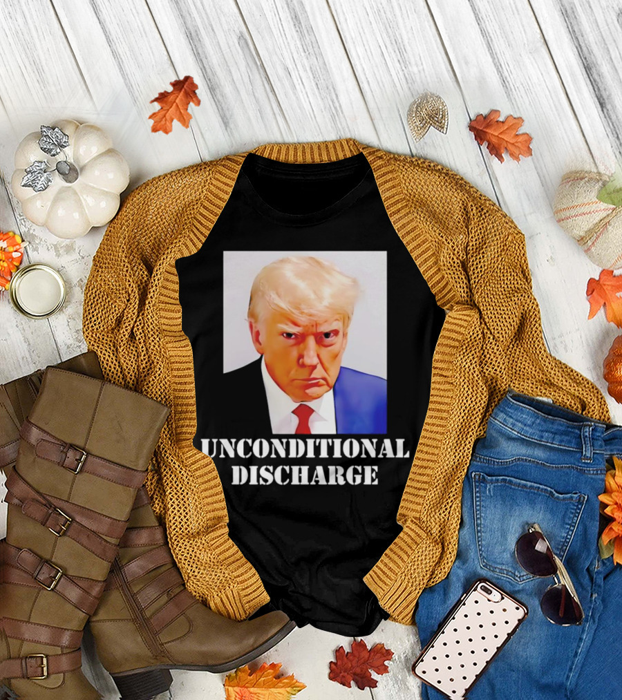 Donald Trump Unconditional Discharge T-Shirt