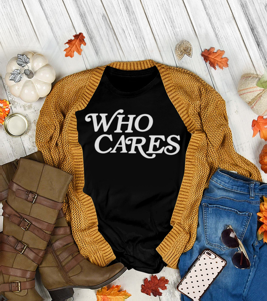 WHO CARES T-Shirt