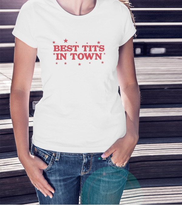 Best Tits In Town Text With Stars T-Shirt