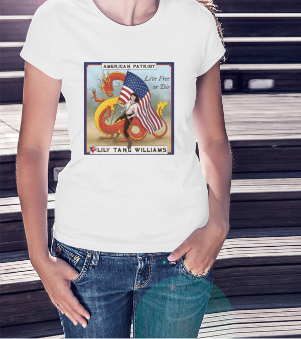 American Patriot Live Free Or Die Lily Tang Williams With Flag And Dragon T-Shirt