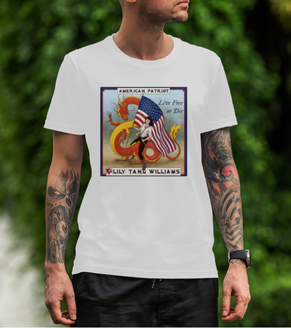 American Patriot Live Free Or Die Lily Tang Williams With Flag And Dragon T-Shirt
