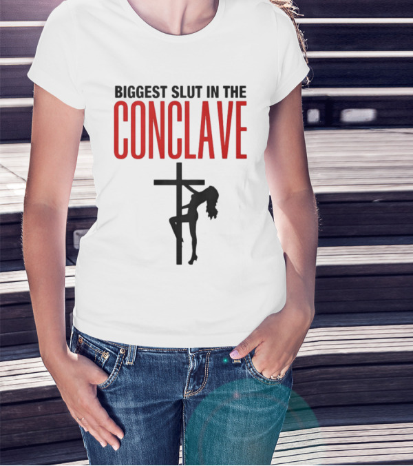 Biggest Slut In The Conclave T-Shirt