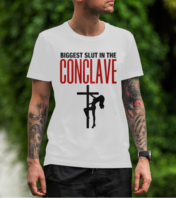 Biggest Slut In The Conclave T-Shirt