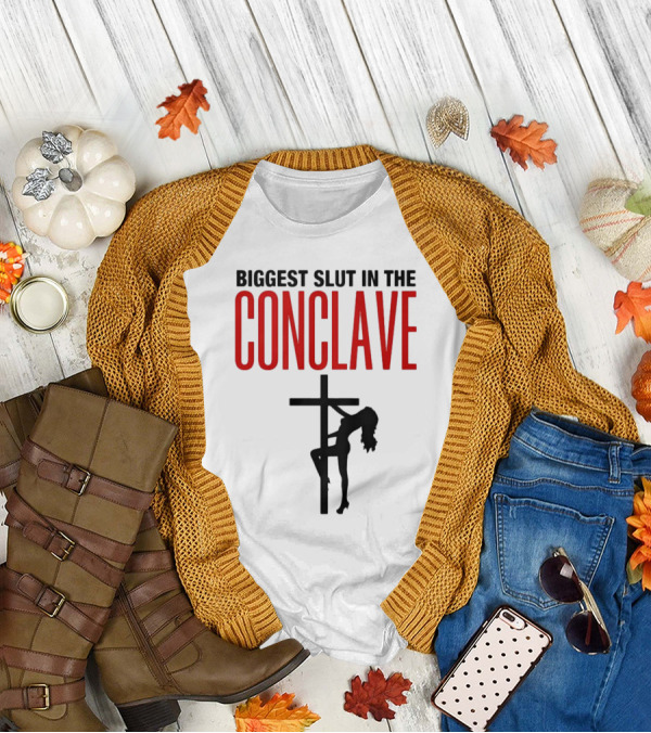 Biggest Slut In The Conclave T-Shirt