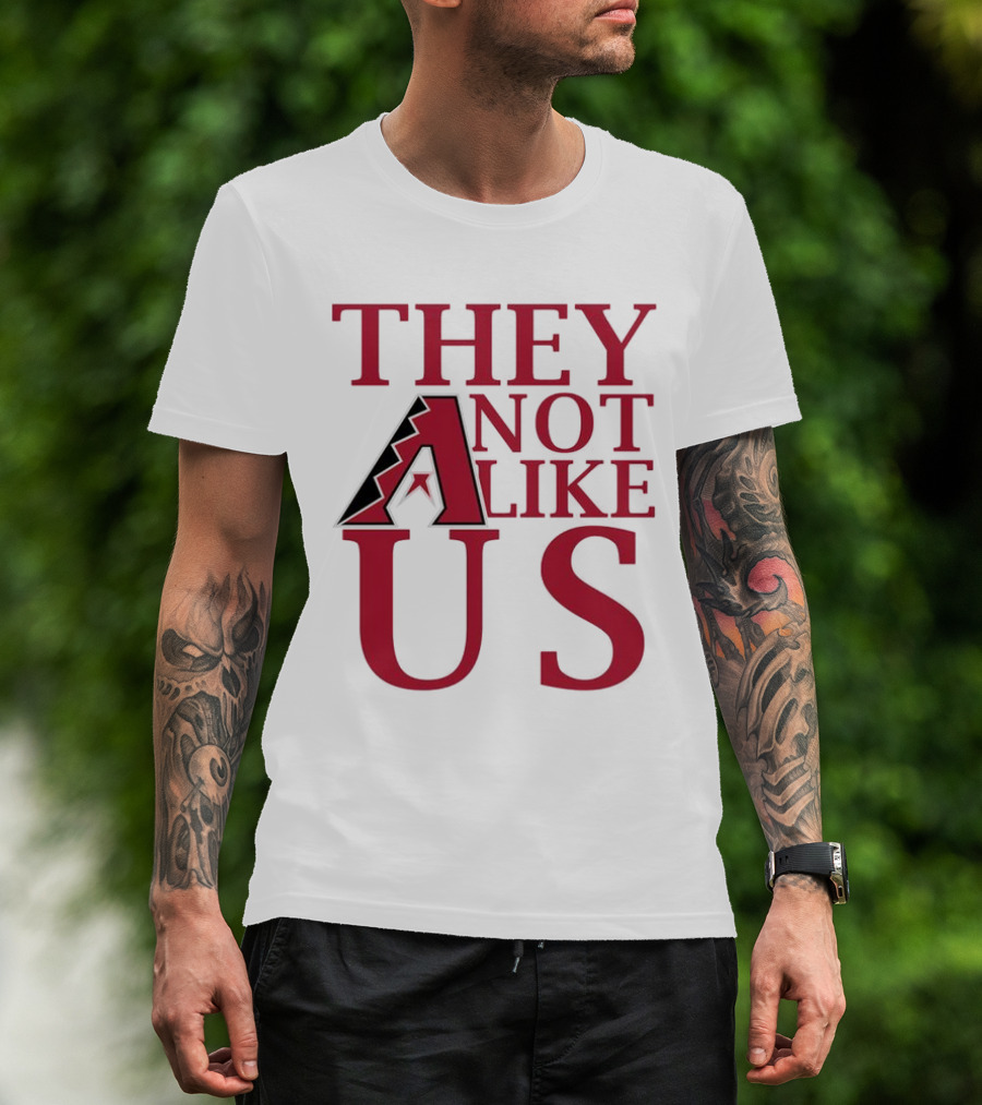 Arizona Diamondbacks They Not Like Us Baseball Fan Slogan T-Shirt