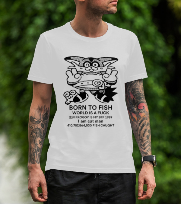 Born To Fish Froggy Is My Bff 1989 I Am Cat Man Fish Caught T-Shirt