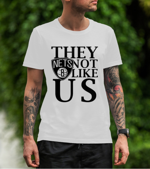 Brooklyn Nets They Not Like Us NBA Basketball Fan Statement T-Shirt