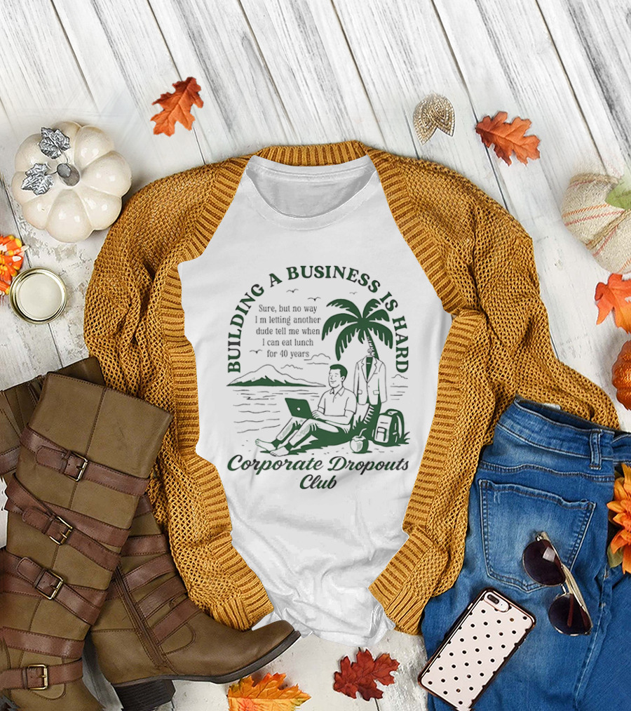 Building A Business Is Hard Corporate Dropouts Club Palm Tree Laptop Scene T-Shirt
