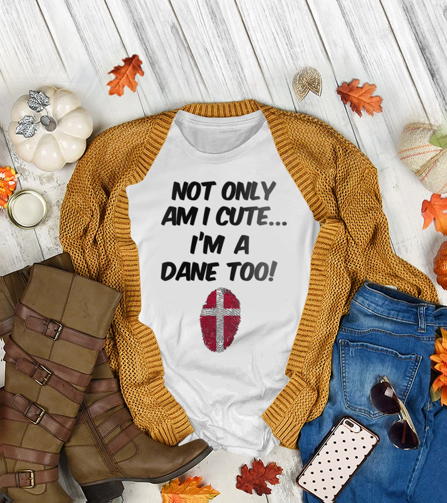 NOT ONLY AM I CUTE I'M A DANE TOO FINGERPRINT FLAG T-Shirt